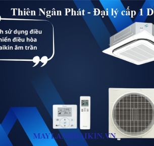 Máy lạnh âm trần Daikin 2HP công suất thông dụng cho nhà thầu tin chọn