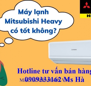 Tìm hiểu các sản phẩm máy lạnh Mitsubishi Heavy hiện công nhận Top 1 thị trường 
